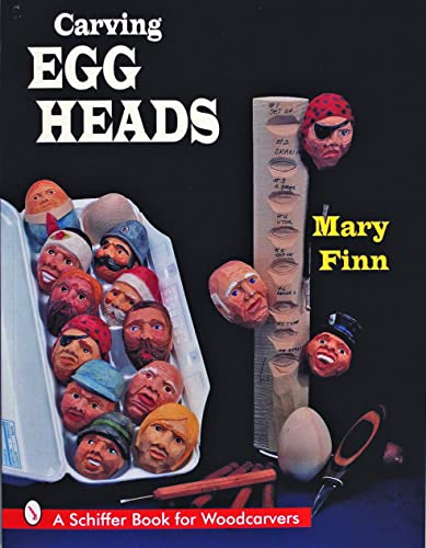 Carving Egg Heads (Schiffer Book for Woodcarvers)