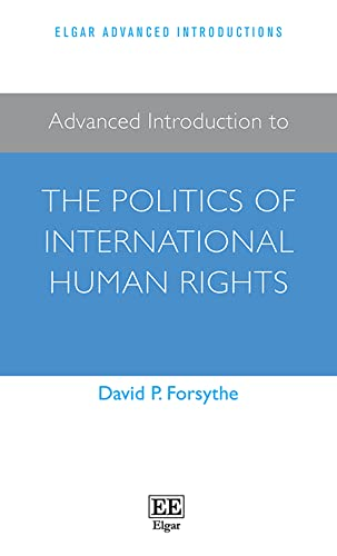 Advanced Introduction to the Politics of International Human Rights (Elgar Advanced Introductions series)