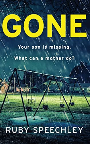 Gone: A BRAND NEW totally unputdownable, gripping psychological thriller from Ruby Speechley for 2023