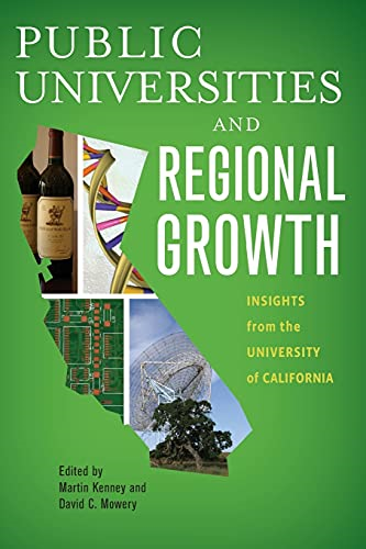 Public Universities and Regional Growth: Insights from the University of California (Innovation and Technology...