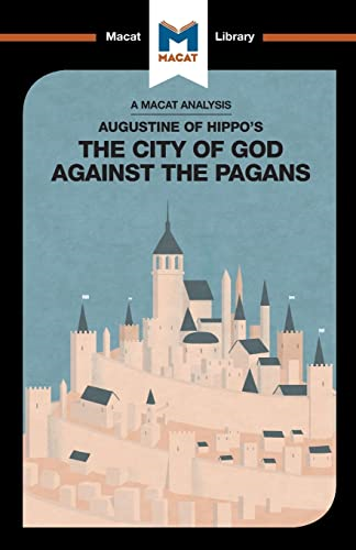 Augustine of Hippo's The City of God Against the Pagans (The Macat Library)