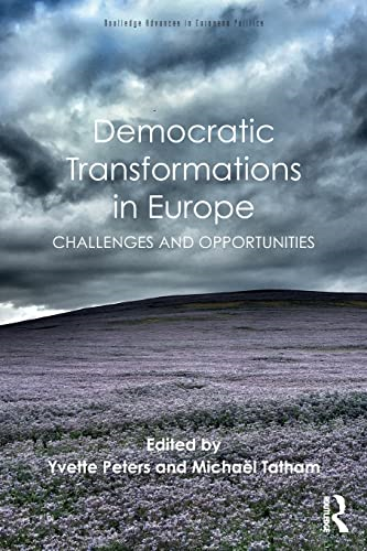 Democratic Transformations in Europe: Challenges and Opportunities (Routledge Advances in European Politics)