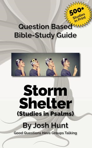 Storm Shelter -- Studies in Psalms: Good Questions Have Small Groups Talking