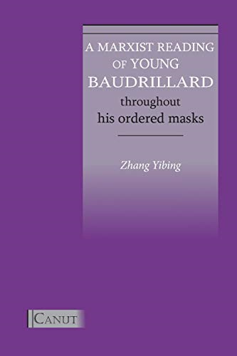 A Marxist Reading of Young  Baudrillard. Throughout His  Ordered Masks