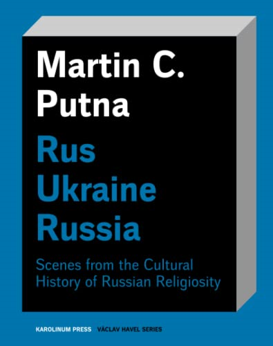Rus-Ukraine-Russia: Scenes from the Cultural History of Russian Religiosity (Vaclav Havel Series)