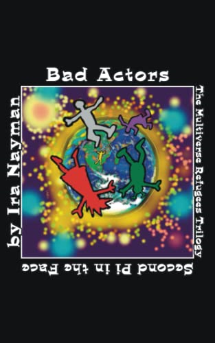 Bad Actors: The Multiverse Refugees Trilogy: Second Pi in the Face (Transdimensional Authority)
