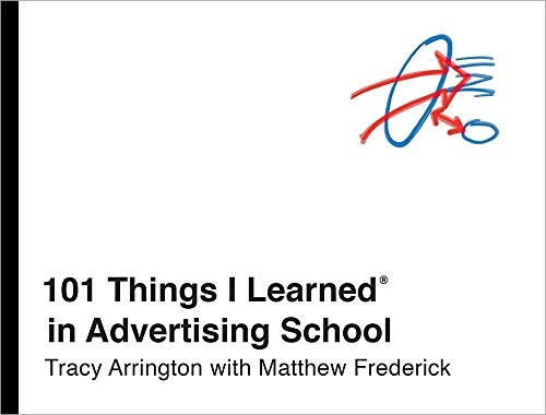 101 Things I Learned(r) in Advertising School