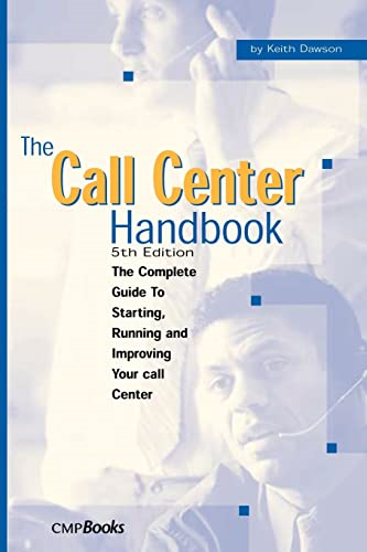 The Call Center Handbook: The Complete Guide to Starting, Running, and Improving Your Call Center (CMP Telecom & Networks)
