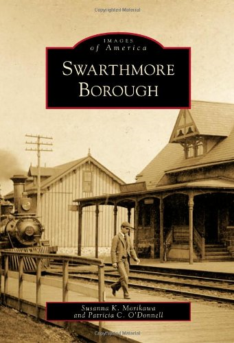 Swarthmore Borough (Images of America (Arcadia Publishing))