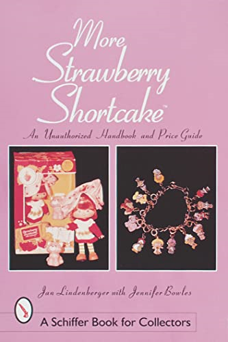 MORE STRAWBERRY SHORTCAKETRADE: An Unauthorised Handbook and Price Guide (Schiffer Book for Collectors)