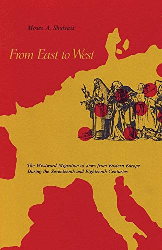From East to West: The Westward Migration of Jews from Eastern Europe During the Seventeenth and Eighteenth Centuries