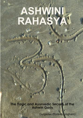Ashwini Rahasya: The Yogic and Ayurvedic Secrets of the Ashwin Gods