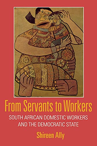 From Servants to Workers: South African Domestic Workers and the Democratic State