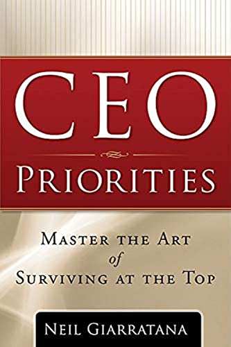 Ceo Priorities : Master the Art of Surviving at the Top