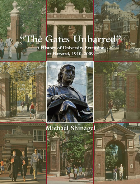 The Gates Unbarred: A History of University Extension at Harvard, 1910 - 2009 (Harvard Unive...