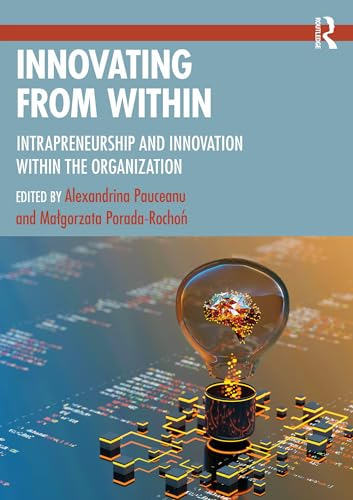 Innovating from Within: Intrapreneurship and Innovation Within the Organization