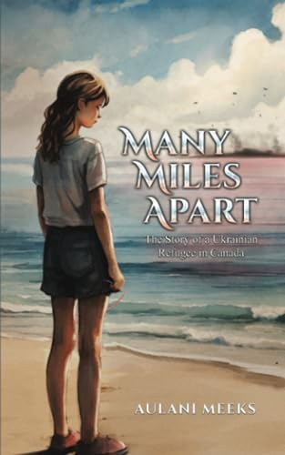 Many Miles Apart: The Story of a Ukrainian Refugee in Canada