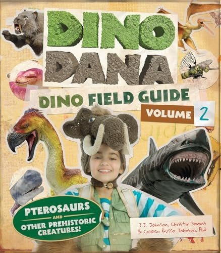 Dino Dana: Dino Field Guide: Pterosaurs and other prehistoric creatures! (Dinosaurs for Kids, Science Book for Kids, Fossils, Prehistoric) (Dino Dana)