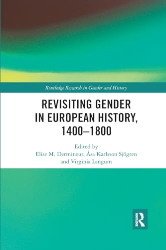 Revisiting Gender in European History, 1400-1800 (Routledge Research in Gender and History)