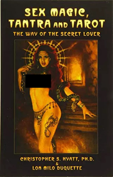 Sex Magic, Tantra & Tarot: The Way of the Secret Lover: Expanded Edition