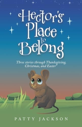 Hector's Place to Belong: Three Stories Through Thanksgiving, Christmas, and Easter