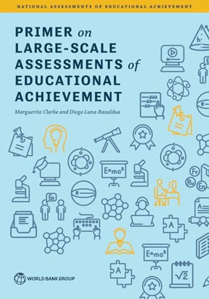 Primer on Large-Scale ­Assessments of Educational ­Achievement (National ­Assessments of Educational ­Achievement)