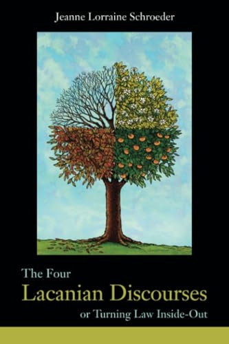 The Four Lacanian Discourses: or Turning Law Inside Out (Birkbeck Law Press)