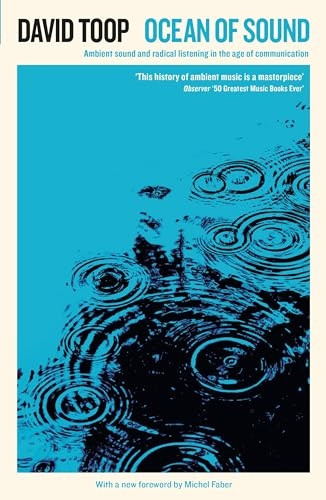 Ocean of Sound: Ambient sound and radical listening in the age of communication (Serpent's Tail Classics)