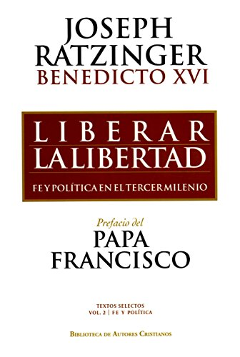 Liberar la libertad : fe  y política en el tercer  milenio