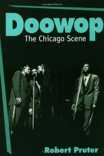Doowop: The Chicago Scene (Music in American Life): The Chicago Scene (Music in American Life)