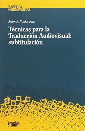 Técnicas para la traducción audiovisual : subtitulación