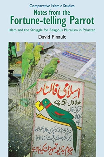 Notes from the Fortune-telling Parrot: Islam and the Struggle for Religious Pluralism in Pakistan (Comparative Islamic Studies)