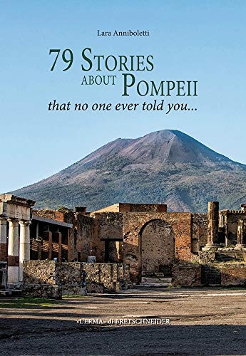 79 Stories about Pompeii. That No One Ever Told You ... (Pompeii - Thematic Guides)