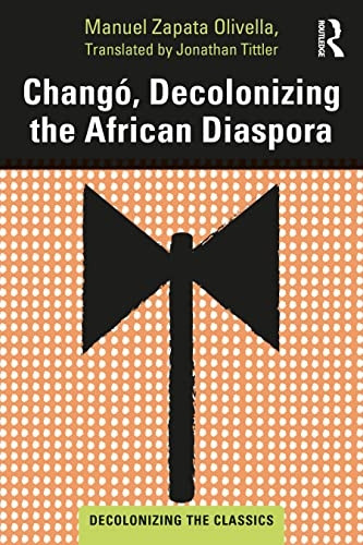 Chango, Decolonizing the African Diaspora (Decolonizing the Classics)