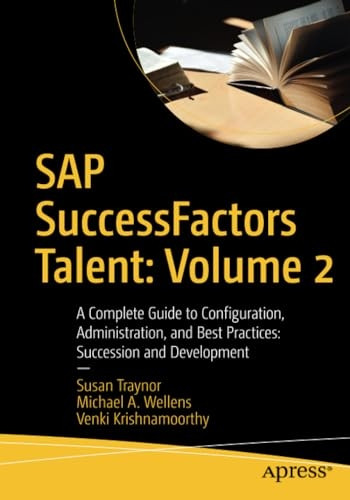 SAP SuccessFactors Talent: Volume 2: A Complete Guide to Configuration, Administration, and Best Practices: Succession and Development