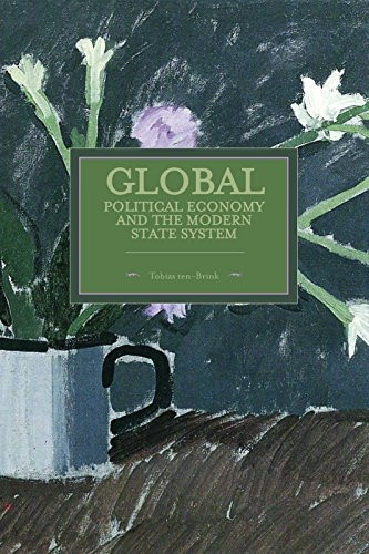 Global Political Economy and the Modern State System : Historical Materialism, Volume 63