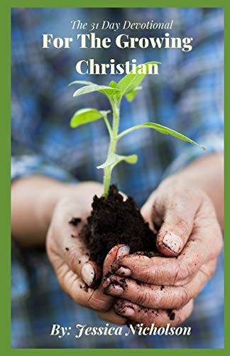 The 31 Day Devotional for the Growing Christian (For the Growing Christian)