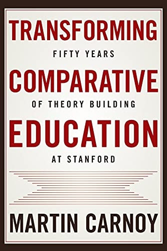 Transforming Comparative Education: Fifty Years of Theory Building at Stanford