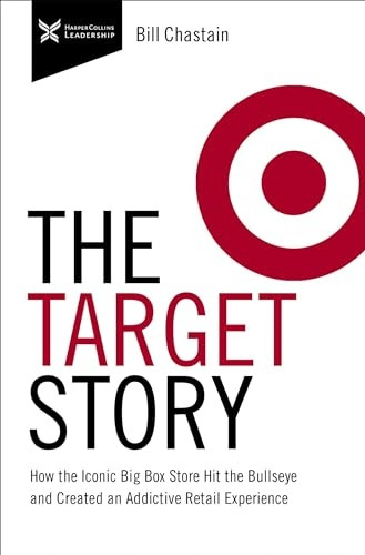 Target Story: How the Iconic Big Box Store Hit the Bullseye and Created an Addictive Retail Experience (The Business Storybook Series)