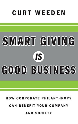 Smart Giving Is Good Business: How Corporate Philanthropy Can Benefit Your Company and Society