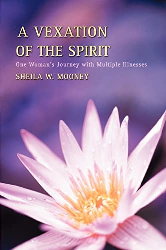 A Vexation of the Spirit: One Womans Journey with Multiple Illnesses