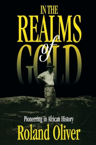 In the Realms of Gold: Pioneering in African History [Illustrated]