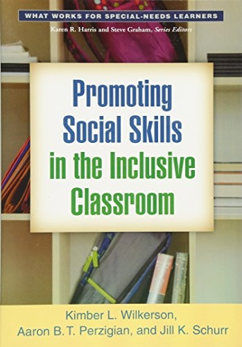 Promoting Social Skills in the Inclusive Classroom (What Works for Special-needs Learners)
