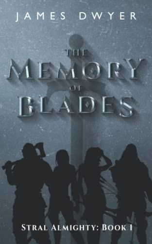 The Memory of Blades (Stral Almighty)