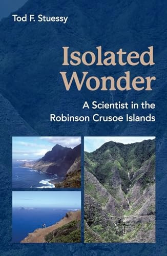 Isolated Wonder : a Scientist in the Robinson Crusoe Islands