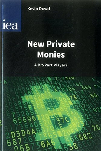 New Private Monies - A Bit-Part Player? (Hobart Papers)