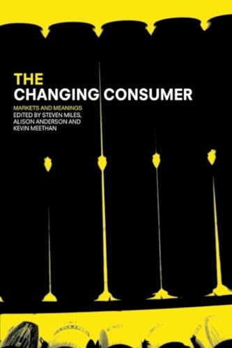 Changing Consumer: Markets and Meanings
