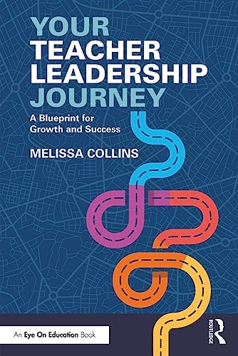 Your Teacher Leadership Journey: A Blueprint for Growth and Success