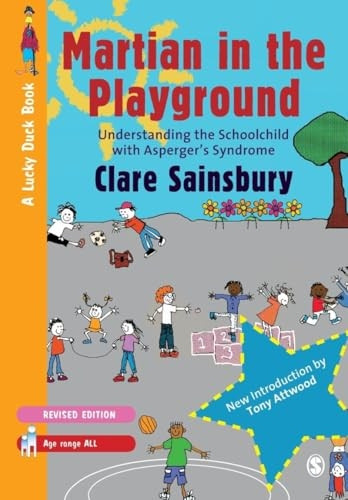 Martian in the Playground: Understanding the Schoolchild with Asperger's Syndrome (Lucky Duck Books)