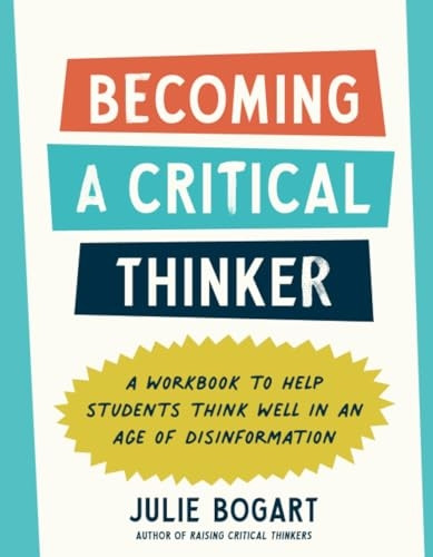 Becoming a Critical Thinker: A Workbook to Help Students Think Well in an Age of Disinformation